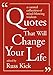 Quotes That Will Change Your Life: A Curated Collection of Mind-Blowing Wisdom