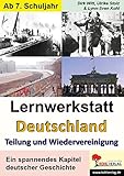  Lernwerkstatt Deutschland - Teilung und Wiedervereinigung: 8.-10. Schuljahr. 50 Kopiervorlagen
