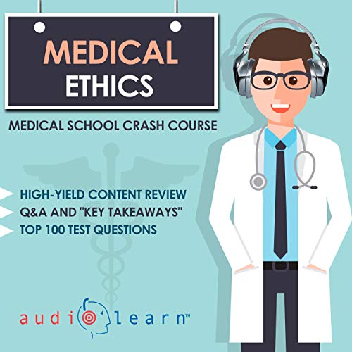 Medical Ethics: Medical School Crash Course by AudioLearn Medical Content Team episode artwork