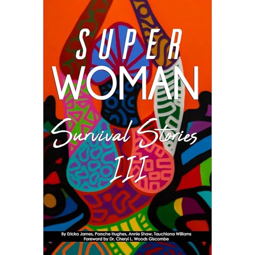 Ericka James, Tauchiana Williams, Porche Hughes, Annie Shaw - Superwoman Survival Stories Pt. III episode artwork