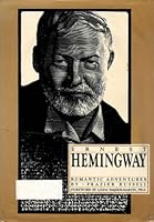 Ernest Hemingway: Romantic Adventurer (Classic Authors Series) 0943718082 Book Cover