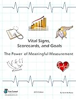 Vital Signs, Scorecards, and Goals: The Power of Meaningful Measurement 1938075005 Book Cover