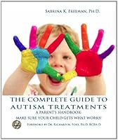 The Complete Guide to Autism Treatments 0965756572 Book Cover