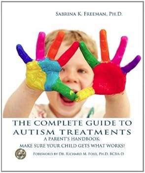 Paperback The Complete Guide to Autism Treatments. A parent's handbook: make sure your child gets what works! Book
