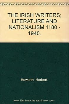 Hardcover THE IRISH WRITERS; LITERATURE AND NATIONALISM 1180 - 1940. Book