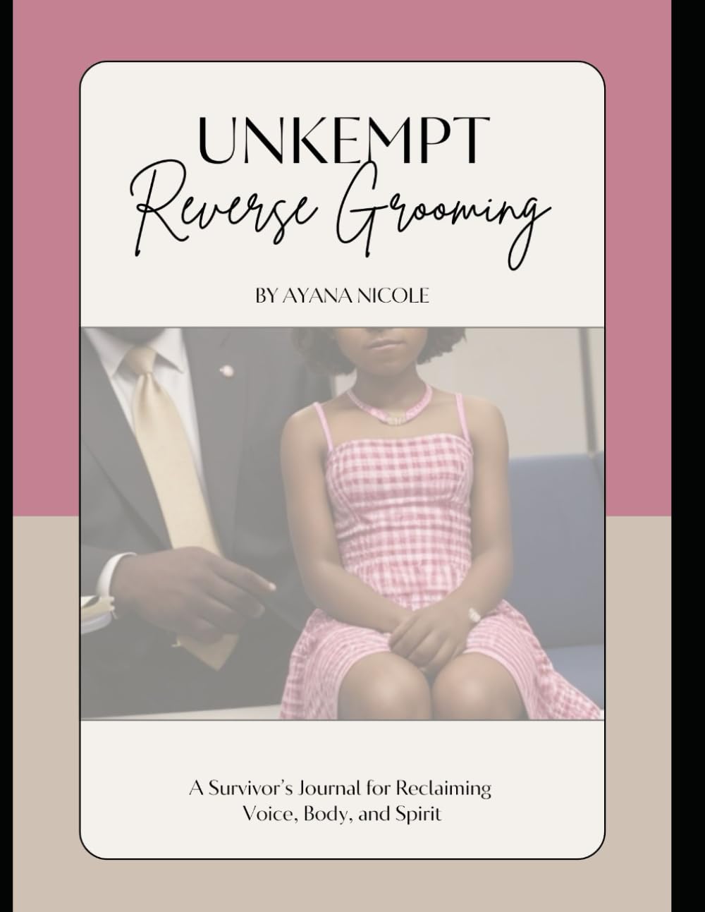Unkempt: Reverse Grooming: A Survivor’s Journal for Reclaiming Voice, Body, and Spirit