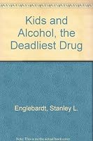 Kids and Alcohol, the Deadliest Drug 0688417175 Book Cover