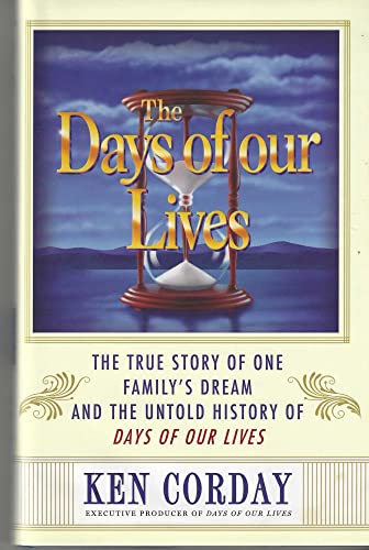 The Days of Our Lives: The True Story of One Family's Dream and the Untold History of Days of Our...