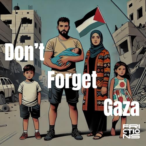 Don't forget Gaza : 1/2 - Survivre | LA R&Eacute;VOLUTION ET APR&Egrave;S ?