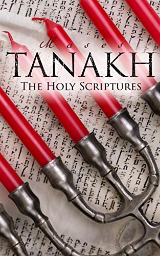 Tanakh - The Holy Scriptures: The Jewish Bible - Scriptures According to the Masoretic Text