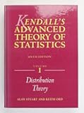 Kendall's Advanced Theory of Statistics: Volume 1: Distribution Theory