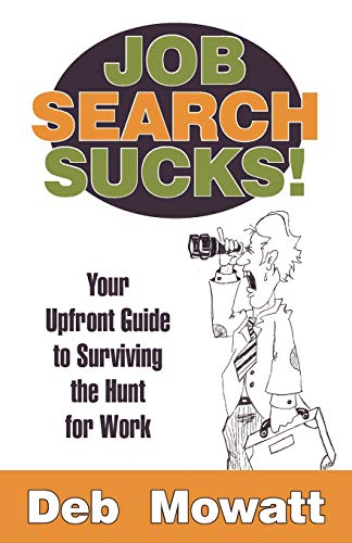 Job Search Sucks!: Your Upfront Guide to Surviving the Hunt for Work