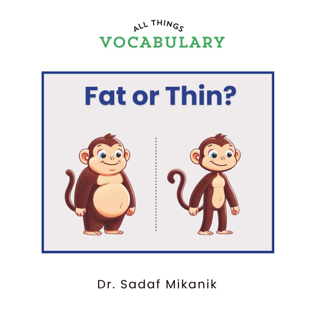 Fat or Thin?: A First Opposites Book for Toddlers Learning About Size Differences Through Pictures and Repetition (All Things Vocabulary)