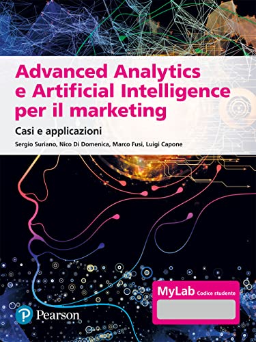  Advanced analytics e artificial intelligence. Casi e applicazioni. Ediz. MyLab