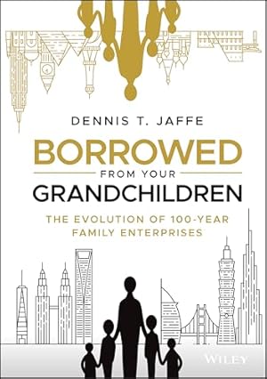 Borrowed from Your Grandchildren: The Evolution of 100-Year Family Enterprises