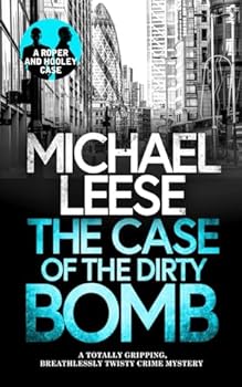 Paperback THE CASE OF THE DIRTY BOMB a totally gripping, breathlessly twisty crime mystery (Detective Roper and Hooley Mysteries) Book