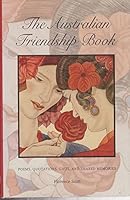 The Australian Friendship Book : Poems, Quotations, Gifts and Shared Memories 187516958X Book Cover