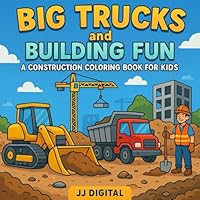 Big Trucks & Building Fun: A Construction Coloring Book for Kids B0F5N4HSNX Book Cover