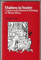 Madness in society: Chapters in the historical sociology of mental illness 0226726428 Book Cover