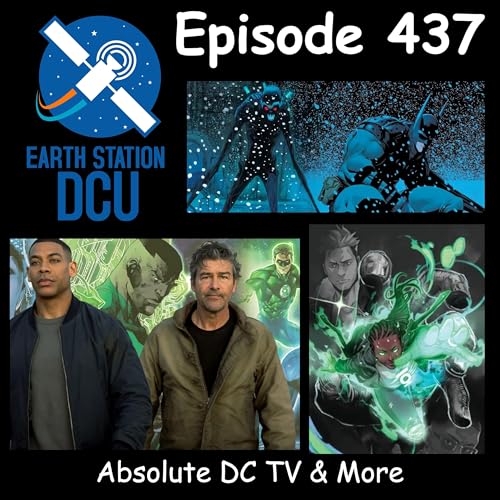 The Earth Station DCU Episode 437 &ndash; Absolute DC TV & More
