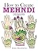 How to Create Mehndi Designs (Dover Fun and Games for Children)
