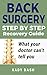 Back Surgery Step by Step Recovery Guide: What your doctor can’t tell you (lower back pain, low back pain relief)