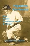Higaonna Kamesuke über Karate in Okinawa, Japan & Hawaiʻi