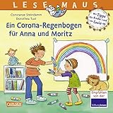 LESEMAUS 185: Ein Corona Regenbogen für Anna und Moritz - Mit Tipps für Kinder rund um Covid-19: Verhalten in Kita und Grundschule während der Corona-Zeit