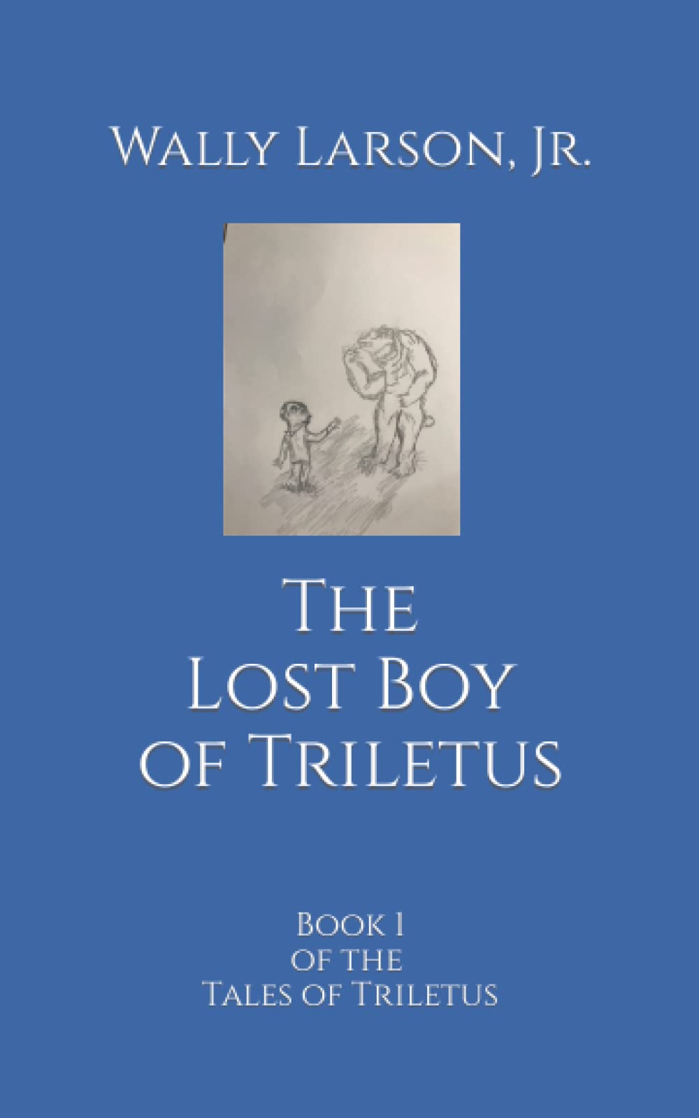 The Lost Boy of Triletus: Book 1 of the Tales of Triletus