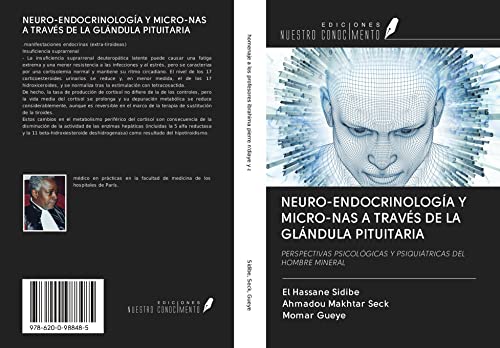 NEURO-ENDOCRINOLOGÍA Y MICRO-NAS A TRAVÉS DE LA GLÁNDULA PITUITARIA: PERSPECTIVAS PSICOLÓGICAS Y PSIQUIÁTRICAS DEL HOMBRE MINERAL