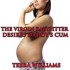 The Virgin Babysitter Desires Daddy's Cum Audiolibro Por Terra Williams arte de portada
