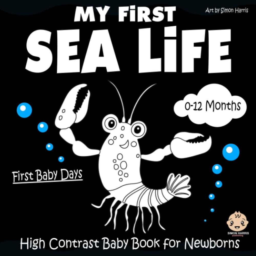 My First Sea Life, High Contrast Baby Book for Newborns, 0-12 Months: Black and White Baby Book from Birth, Full of Sea Themed Images to Develop your Babies Eyesight | Ocean Animals