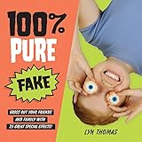 100% Pure Fake: Gross Out Your Friends and Family with 25 Great Special Effects!