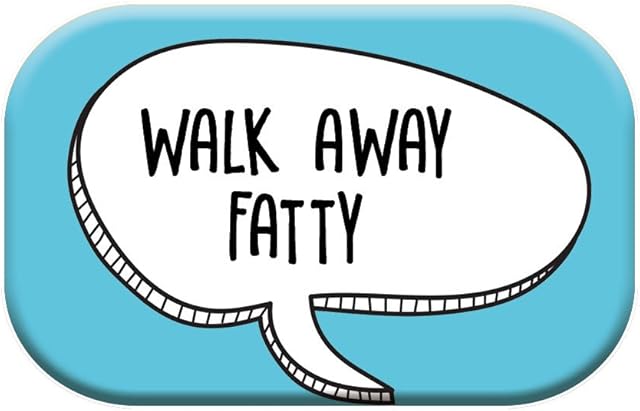 Funny Fridge Magnet For Men Women Adults Rude Theme "Walk Away Fatty"