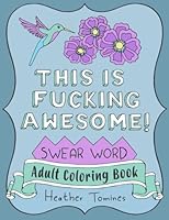 This Is Fucking Awesome: A Swear Word Adult Coloring Book 1975872142 Book Cover