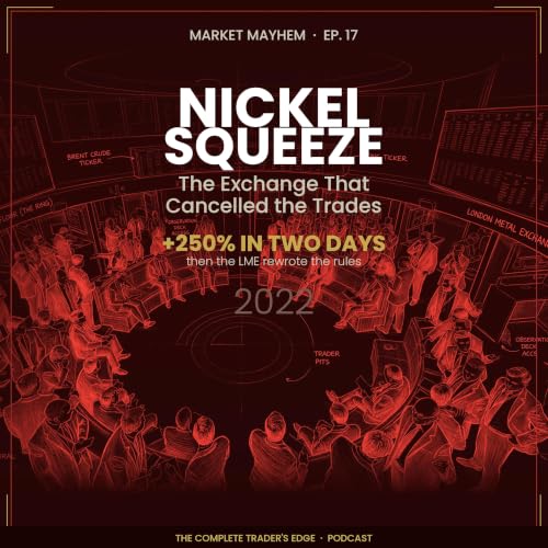 The 2022 LME Nickel Squeeze: How One Tycoon Broke the London Metal Exchange | Market Mayhem EP17