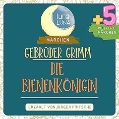 Couverture de Gebr&uuml;der Grimm: Die Bienenk&ouml;nigin plus f&uuml;nf weitere M&auml;rchen