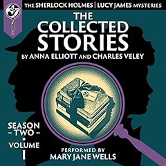 The Collected Stories, Season Two, Volume I: The Sherlock Holmes / Lucy James Mysteries Titelbild