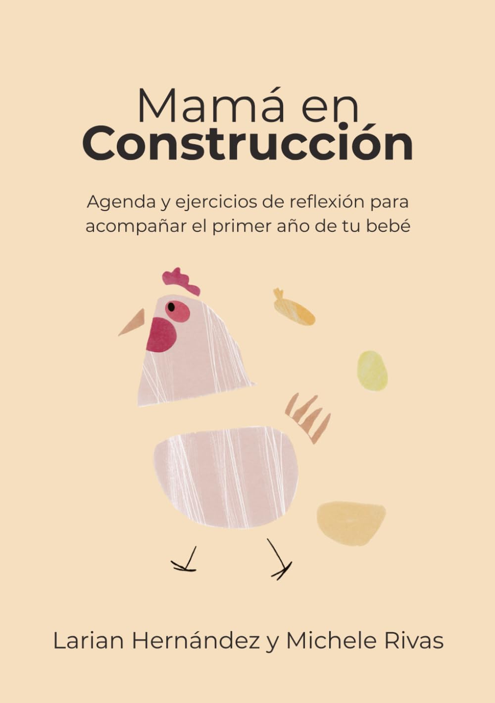 Mamá en Construcción. Agenda de Maternidad y Primer Año del Bebé: Guía de Reflexión, Planificador Semanal y Diario de Autocuidado para Madres. Diseñada por Psicólogas