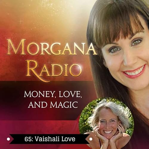 Morgana Rae on Vaishali Love's You Are What You Love Radio