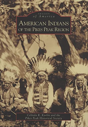 American Indians of the Pikes Peak Region (Images of America: Colorado)