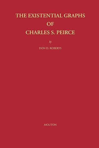 The Existential Graphs of Charles S. Peirce (Approaches to Semiotics [AS], 27)