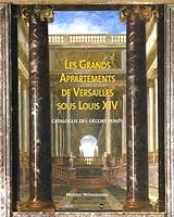 LES GRANDS APPARTEMENTS DE VERSAILLES SOUS LOUIS XIV: CATALOGUE DES DECORS PEINTS 2711849635 Book Cover