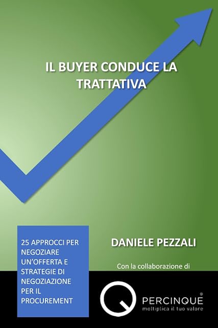 Portada de IL BUYER CONDUCE LA TRATTATIVA: Venticinque approcci per negoziare un’offerta e strategie di negoziazione per il procurement