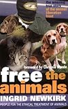 Free the Animals: The Amazing True Story of the Animal Liberation Front: The Story of the Animal Liberation Front