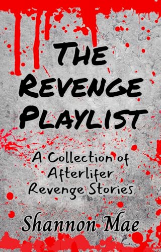 The Revenge Playlist: A Collection of Afterlifer Revenge Stories (Hellhounds
