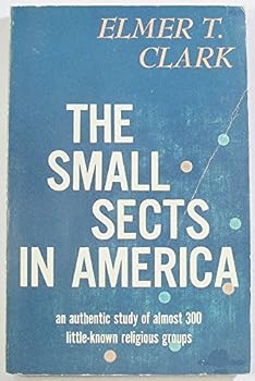 Paperback The Small Sects in America: An Authentic Study of Almost 300 Little-Known Religious Groups Book
