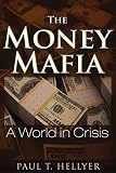 The Money Mafia: A World in Crisis