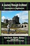 A Journey through Scotland: Lowlands & Highlands ~ Fun Facts, Sights, History