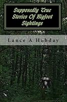 Supposedly True Stories Of Bigfoot Sightings 1453739890 Book Cover